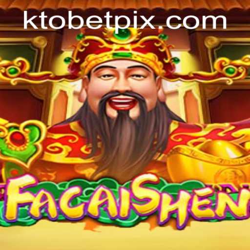Exploring the Excitement of FaCaiShen: An In-Depth Guide by ktobet